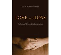 Love and Loss : The Roots of Grief and its Complications