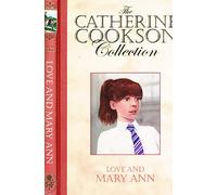 Love and Mary Ann. The Catherine Cookson Collection