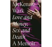 Love and Money, Sex and Death : A Memoir