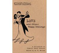 Love and Other Happy Endings: A Collection of Classic Short Stories