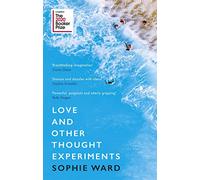 Love and Other Thought Experiments: Longlisted for the Booker Prize 2020