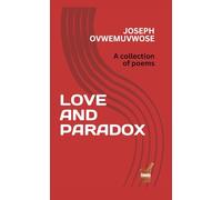 LOVE AND PARADOX: A collection of poems
