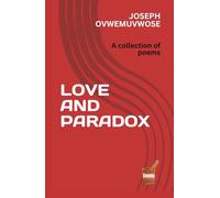 LOVE AND PARADOX: A collection of poems