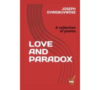 LOVE AND PARADOX: A collection of poems