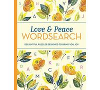 Love and Peace Wordsearch: Delightful Puzzles Designed to Bring You Joy