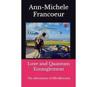 Love and Quantum Entanglement: The Adventures of Ella Mercuria (Love in the Universe)