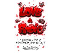 Love and Radio: A Gripping Story of Heartbreak and Success