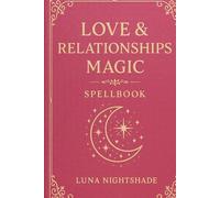 Love and Relationship Magic Spell Book