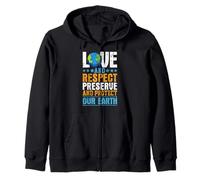 Love And Respect Preserve And Protect Our Earth Zip Hoodie