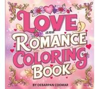 Love and Romance Coloring Book: A Cute, Bold, and Easy Valentine’s Day Designs for Relaxation, Fun, and Perfect Gift Ideas for Teens, and Adults (Bold and Easy Coloring Book)