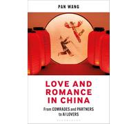 Love and Romance in China: From Comrades and Partners to AI Lovers