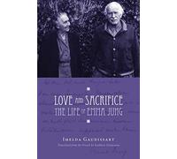 Love and Sacrifice: The Life of Emma Jung