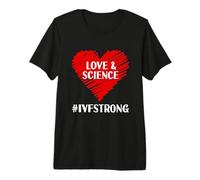 Love and Science IVF Strong Egg Retrieval Embryo Infertility Premium T-Shirt