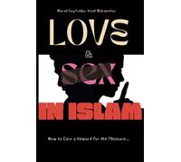 Love and Sex in Islam: How to Earn a Reward for the Pleasure...