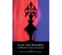 Love and Sexuality in Modern Arabic Literature