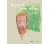 Love and Some Verses : A Collection of Lyrics, Photos, Art, and Ephemera from Iron & Wine