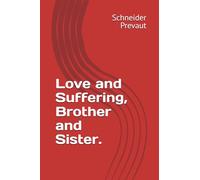 Love and Suffering, Brother and Sister.