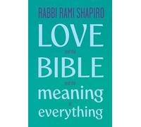 Love and the Bible: And the Meaning of Everything
