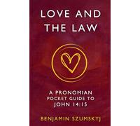 Love and the Law: A Pronomian Pocket Guide to John 14:15 (Pronomian Pocket Guides)