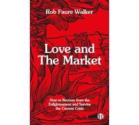 Love and the Market: How to Recover from the Enlightenment and Survive the Current Crisis