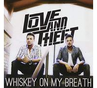 Love and Theft - Whiskey On My Breath