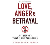 Love, Anger & Betrayal: Just Stop Oil's Young Climate Campaigners
