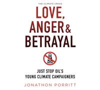 Love, Anger & Betrayal : Just Stop Oil's Young Climate Campaigners