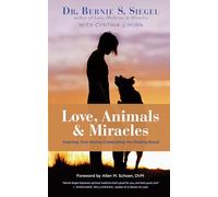 Love, Animals, and Miracles: Inspiring True Stories Celebrating the Healing Bond