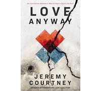 Love Anyway: An Invitation Beyond a World that’s Scary as Hell