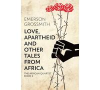 Love, Apartheid and Other Tales from Africa (The African Quartet)