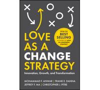 Love as a Change Strategy : Innovation, Growth, and Transformation
