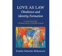 Love as Law--Obedience and Identity Formation: A Comparative Study of Romans 13:8-14 and Matthew 22:34-40