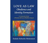 Love as Law-Obedience and Identity Formation: A Comparative Study of Romans 13:8-14 and Matthew 22:34-40