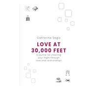 Love at 30,000 feet: A journal for charting your flight path through love and relationships