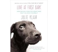 Love at First Bark: How Saving a Dog Can Sometimes Help You Save Yourself