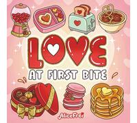 Love At First Bite: 40 Heart-filled Bold and Easy Foodie pages
