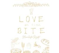 Love at first bite Meine besten Rezepte: Rezeptbuch zum Selberschreiben Din a 4, DIY Kochbuch ,104 Seiten ,Geschenkidee (Gästebücher und Tagebücher)