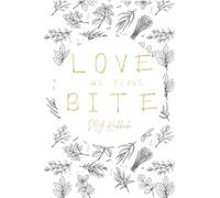 Love at first Bite: Rezeptbuch zum Selberschreiben Din a 5, DIY Kochbuch ,104 Seiten ,Geschenkidee (Gästebücher und Tagebücher)