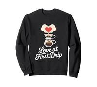 Love at First Drip Home Coffee Brewing Sweatshirt