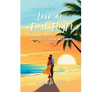 Love at First Flight: The Story of Sophie and Daniel: 1 (Love: Some Assembly Required)
