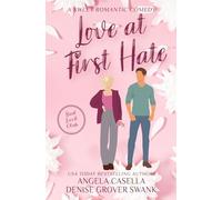 Love at First Hate: A Sweet Romantic Comedy (Bad Luck Club - Sweet/Closed door version)