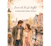 Love at First Sight: A Beautiful Amsterdam Romance Told Through 20 Detailed Coloring Scenes I A Love Story You Don't Just Read - You Color It I A Perfect Gift