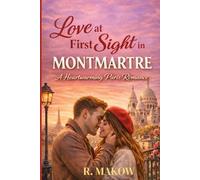 Love at First Sight in Montmartre: A Heartwarming Contemporary Paris Love Story