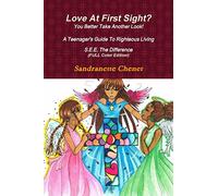 Love At First Sight? You Better Take Another Look A Teenager's Guide To Righteous Living S.E.E. The Difference