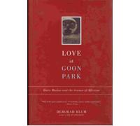 Love at Goon Park: Harry Harlow and the Science of Affection