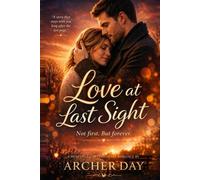 LOVE AT LAST SIGHT: Not first. But forever. (Modern Love Stories)
