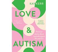 Love & Autism: Five True Stories about Neurodivergent L - Paperback NEW Kerr, Ka