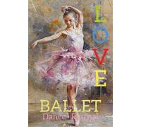 Love Ballet Dance Journal: Capture your thoughts, dreams, and dance goals, in this lined composition notebook, 6x9 Inches | 108 Pages