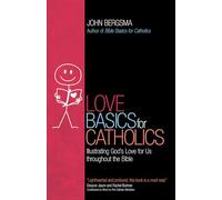 Love Basics for Catholics: Illustrating God's Love for Us Throughout the Bible
