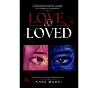 Love & Be Loved: The Psychology, Philosophy, and Daily Habits Behind Building the Romantic Relationship of Your Dreams